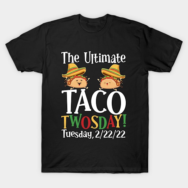 Best Taco Twosday Tuesday February 22nd 2022 Funny T-Shirt by dounjdesigner